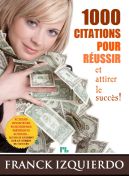 1000 citations pour réussir et attirer le succès - Franck Izquierdo - Éditions Plessis-Bellière