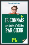 Je connais mes tables d‘addition par coeur - Franck Izquierdo - Éditions Plessis-Bellière