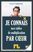 Je connais mes tables de multiplication par coeur - Franck Izquierdo - Éditions Plessis-Bellière