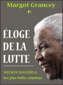 Eloge de la lutte - Les plus belles citations de Nelson Mandela - Margot Grancey - Éditions Plessis-Bellière