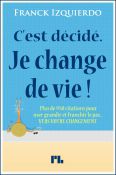 C‘est décidé. Je change de vie! Franck Izquierdo -  Kindle ebook Amazon